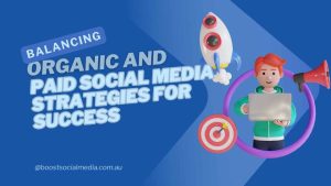 Organic and Paid Social Media Strategies for Success